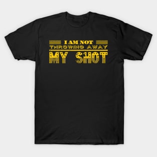 Not Throwing Away My Shot T-Shirt